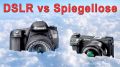 DSLR vs Spiegellose - die Oberklasse im Überblick