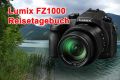 Panasonic Lumix FZ1000 - Reisetagebuch